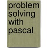 Problem Solving With Pascal by James F. Peters