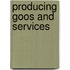 Producing Goos and Services