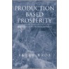 Production Based Prosperity by Peter Bros