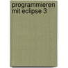 Programmieren mit Eclipse 3 door Michael Seeboerger-Weichselbaum