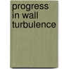 Progress In Wall Turbulence door Onbekend