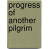 Progress Of Another Pilgrim by Frances J. Roberts