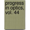 Progress in Optics, Vol. 44 door Emil Wolf