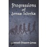 Progressions Of Jonez Workz door Preston Jones Kenneth