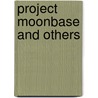 Project Moonbase and Others by Robert A. Heinlein