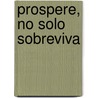 Prospere, No Solo Sobreviva by Karol Ladd