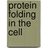Protein Folding In The Cell door Arthur Horwich