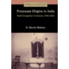 Protestant Origins in India door Dennis Hudson
