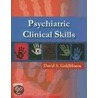 Psychiatric Clinical Skills by David S. Goldbloom