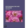 Psychoanalysis And Behavior by John Merle Coulter