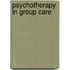Psychotherapy In Group Care