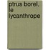 Ptrus Borel, Le Lycanthrope