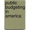 Public Budgeting in America by Thomas D. Lynch