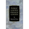 Public Goods, Private Goods by Raymond Geuss