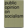 Public Opinion On Socialism by Sir William Bull