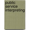 Public Service Interpreting by Ann Corsellis