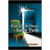 Pull Up A Chair, Let's Talk by Mary Dorian Marshall