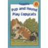 Pup and Hound Play Copycats door Susan Hood