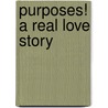 Purposes! a Real Love Story by Williamson Vet