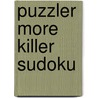 Puzzler  More Killer Sudoku by Puzzler Media Ltd