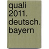 Quali 2011. Deutsch. Bayern by Marion von der Kammer