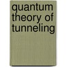 Quantum Theory Of Tunneling door Mohsen Razavy
