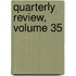 Quarterly Review, Volume 35