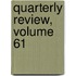 Quarterly Review, Volume 61
