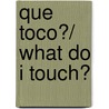 Que toco?/ What Do I Touch? door Liesbeth Slegers