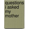 Questions I Asked My Mother door Diana Brandt