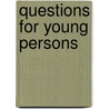 Questions for Young Persons door Questions