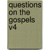 Questions on the Gospels V4