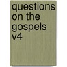 Questions on the Gospels V4 door Joseph Longking