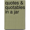 Quotes & Quotables in a Jar by Unknown