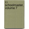 R.I. Schoolmaster, Volume 7 door Rhode Island. Cn