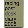 Racing Post Desk Diary 2008 door Onbekend