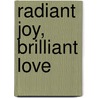 Radiant Joy, Brilliant Love door Clinton Callahan