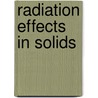 Radiation Effects In Solids door Onbekend