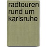 Radtouren rund um Karlsruhe by Burkhard Eisold