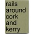 Rails Around Cork And Kerry