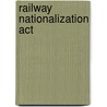 Railway Nationalization Act door Miriam T. Timpledon