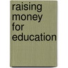 Raising Money For Education door David H. Monk