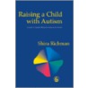 Raising a Child with Autism door Shira Richman