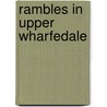 Rambles In Upper Wharfedale door Bailey John Harker