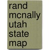Rand McNally Utah State Map door Rand McNally and Company