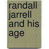 Randall Jarrell And His Age by Stephen Burt