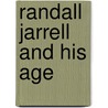 Randall Jarrell And His Age door Stephen Burt