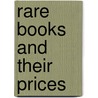 Rare Books And Their Prices door William Roberts