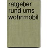 Ratgeber rund ums Wohnmobil door Conrad Stein