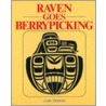 Raven Goes Berrypicking 4/E by Anne Cameron